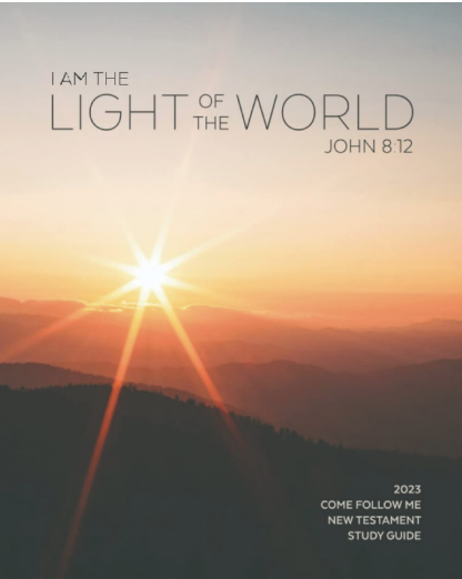 2023 Come Follow Me New Testament Daily Study Guide I Am The Light Of 